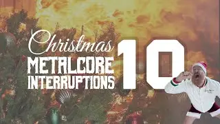 CHRISTMAS METALCORE INTERRUPTIONS 10