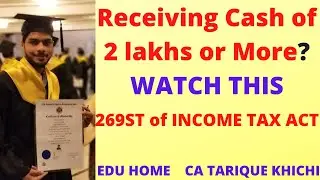 269ST - Restriction on Cash Receipt of 2 lakhs or more|| CA/CS/CMA|| Income Tax || CA TARIQUE KHICHI