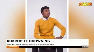 Kokrobite Drowning: Man dies while saving a child at Kokrobite Beach - Evening News on Adom TV