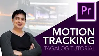 ADOBE PREMIERE MOTION TRACKING - TAGALOG TUTORIAL
