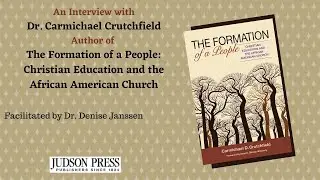 Noted Christian Educator Dr. Carmichael Crutchfield Discusses Faith Formation and the Black Church
