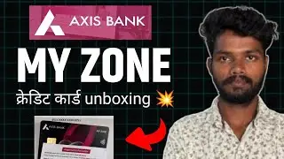 Axis Bank MY ZONE Credit Card Benefits | my zone Credit Card Unboxing | credit card | Axis bank