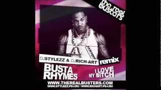 Busta Rhymes - I Love My Bitch (DJ STYLEZZ & DJ RICH-ART Remix)