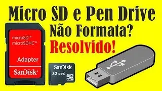 Cartão de Memória não Formata (Resolvido).