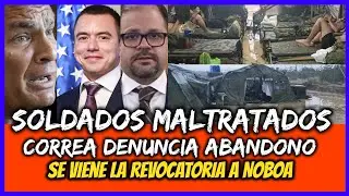 Soldados maltratados. Correa denuncia abandono. Se viene la revocatoria a Noboa