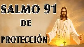 PODEROSA ORACIÓN DEL SALMO 91 POR LA PROTECCION