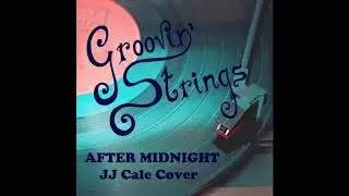 Groovin' Strings - After Midnight (JJ Cale Cover)