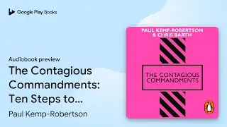 The Contagious Commandments: Ten Steps to Brand&hellip; by Paul Kemp-Robertson &middot; Audiobook preview