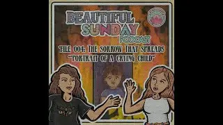 Beautiful Sunday - Cursed Keepsakes | File:004 The Sorrow That Spreads: Portrait of a Crying Child
