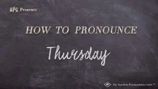 How to Pronounce Thursday (Real Life Examples!)