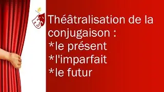 ///Théâtralisation de la conjugaison :le présent ,l'imparfait et le futur///👍