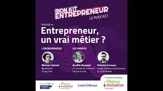 Entrepreneur, un vrai métier ? Episode 1 du podcast Mon Kit Entrepreneur !