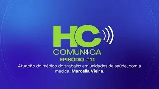 Podcast HC Comunica - Episódio 11: Atuação do médico do trabalho