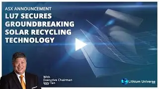 LU7 Secures Groundbreaking Solar Recycling Technology | Lithium Universe (ASX: LU7)