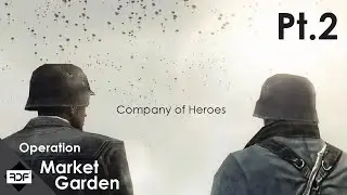 German Campaign #2 | Operation Market Garden | Company of Heroes