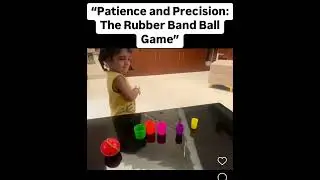 Patience and precision :- The Rubber Band Ball game .. check description for twist..