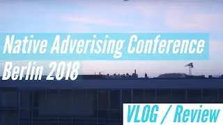 VLOG / Review: Native Advertising institute / Native Days 2018 (Native Ads)