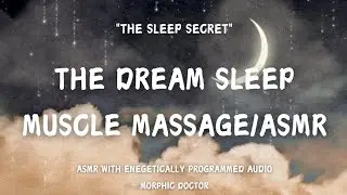 The dream sleep/muscle massage/ASMR/sleep secret