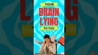 🔥 Your brain is LYING to you
