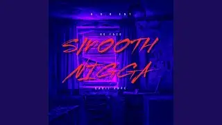 SMOOTH NIGGA (feat. Babii Ahpe)