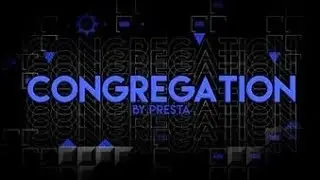 Congregation by Presta 100% | Extreme Demon | Geometry Dash