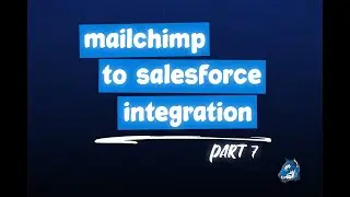 Mailchimp + Salesforce: Part 7 - Delete Campaign Members Using Flow