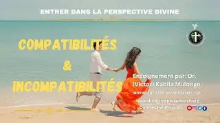 COMPATIBILITÉS ET INCOMPATIBILITÉS // Dr. Victor et Françoise Mulongo