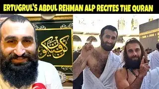 Ertugrul Actor Celalall (Abdul Rahman Alp) Quran Recitation | Urdu English Translated