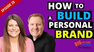 Как создать личный бренд | Подкаст Big Picture Business, выпуск 20