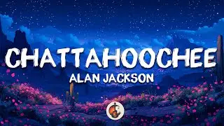 Alan Jackson - Chattahoochee (Lyrics)