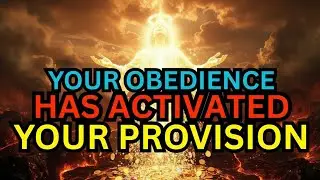 CHOSEN ONE — GOD SAID: “YOUR PROVISION IS DONE”
