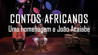 Contos Africanos – Uma Homenagem a João Acaiabe