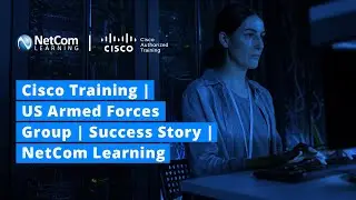 Cisco Training | US Armed Forces Group | Success Story | NetCom Learning