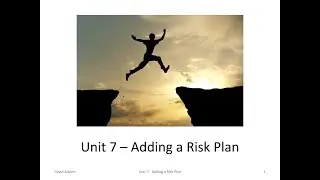 Unit 7 - Adding a Risk Plan