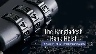 The Famous Bangladesh Heist: The True Story Of The Bangladesh Cyber-attack