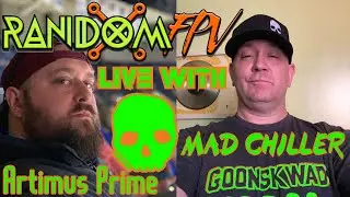 Random FPV Interviews: ArtimusPrime FPV and Mad Chiller  **FPV LIVESTREAM**