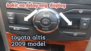 bakit na delay ang display sa aircon switch :toyota altis 2009 model