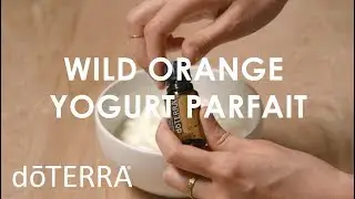 Quick and Easy Breakfast Yogurt Parfait using Wild Orange Essential Oil