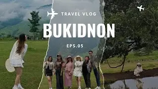 [travel vlog] episode 5: chasing views and fresh air in bukidnon ᨒ↟↟𖠰˚☀︎ᨒ↟𖠰