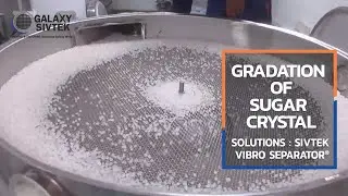 Gradation of Crystal Sugar with Vibro Separator &ndash; Galaxy Sivtek