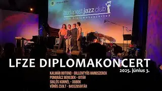 LFZE Diplomakoncert, 2025.06.03 - Budapest Jazz Club