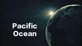 Pacific Ocean | How  big Is The Pacific Ocean !
