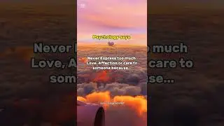 Never Express Too Much Love, affection or care to someone because #psychology #shorts
