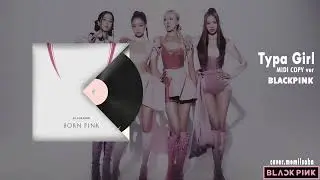 [MIDI]Typa Girl - BLACKPINK(Copy Without the original music sampling)