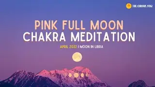 Full Moon Chakra Meditation April 2022 I Pink Full Moon Guided Meditation I Moon in Libra l 432hz 🌙✨