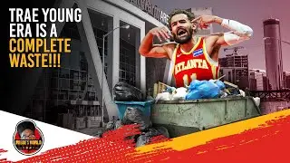 Atlanta Hawks Trae Young Era was a COMPLETE WASTE!!!