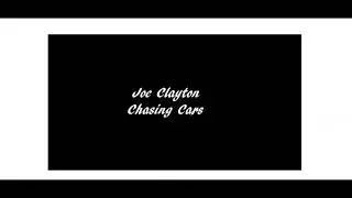 Joe Clayton. Chasing Cars.