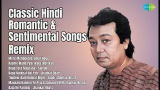 Classic Hindi Romantic & Sentimental Songs Remix  | Gupz Sehra A.K.A. Rajat Gaur Songs | Mere...