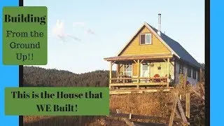 Building Our Off Grid Home- From the Ground Up!