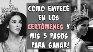 COMO EMPEC&Eacute; EN LOS CERTAMENES DE BELLEZA Y MIS 5 PASOS PARA GANAR!